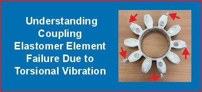  Understanding Coupling Elastomer Element Failure Due to Torsional Vibration